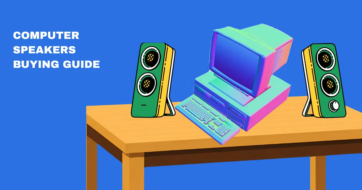 Computer Speakers Buying Guide in India 2026: How to Choose Speakers for Your PC