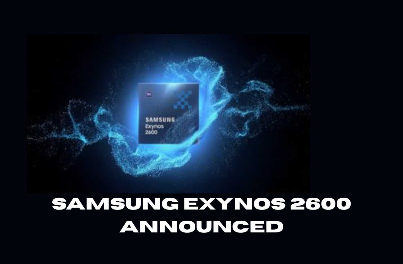 Samsung Exynos 2600 Announced: World’s First 2nm GAA Smartphone Chipset Brings Massive AI, Gaming, a
