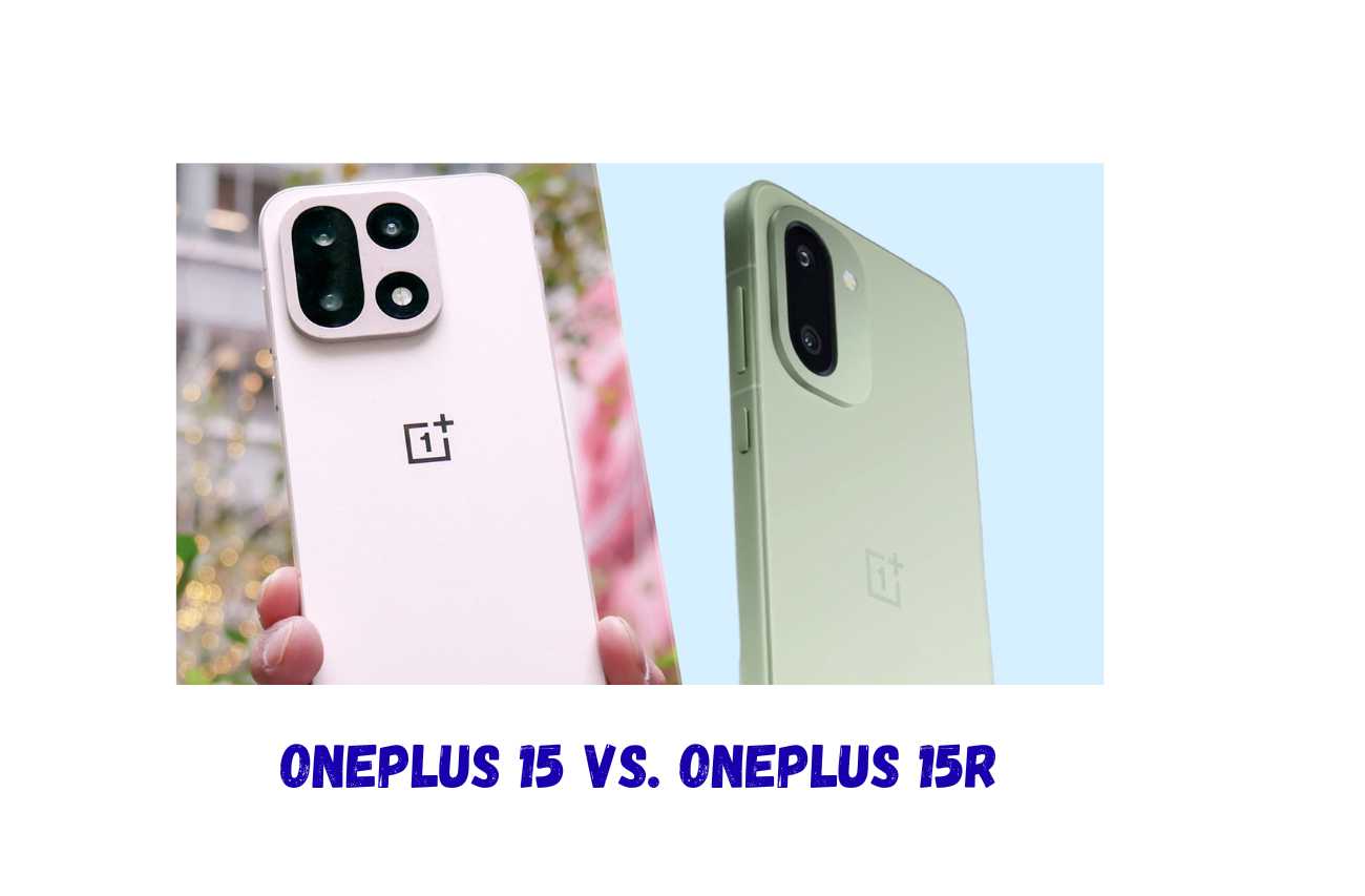 OnePlus 15R vs OnePlus 15: Detailed Comparison – Which One Should You Choose?